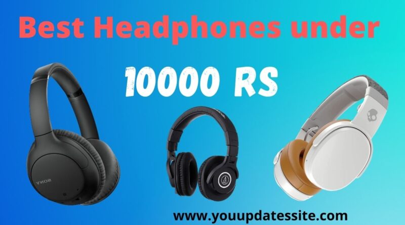 Best Headphones under 10000 rs in India